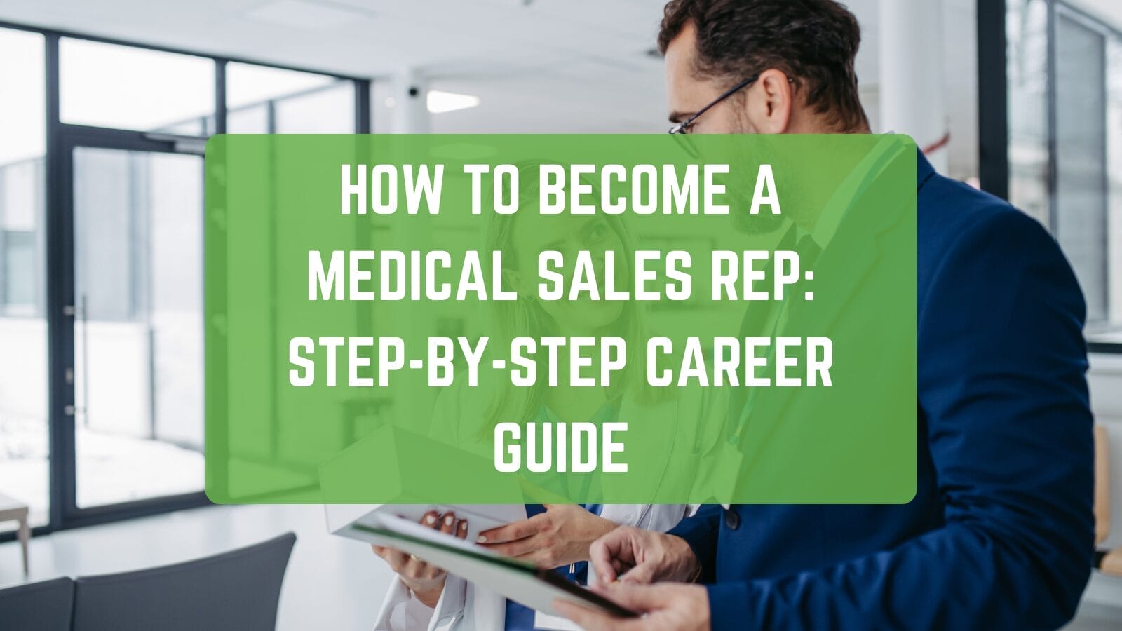 How to Become a Medical Sales Rep: Step-by-Step Career Guide - Peak ...
